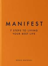 Manifest 7 Steps to Living Your Best Life: The Sunday Times bestseller that will change your life