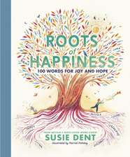 Dent, S: Roots of Happiness