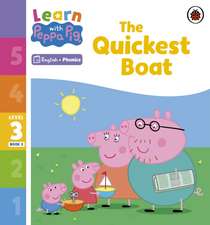 Learn with Peppa Phonics Level 3 Book 3 - The Quickest Boat (Phonics Reader)