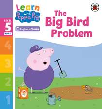 Learn with Peppa Phonics Level 5 Book 2 - The Big Bird Problem (Phonics Reader)