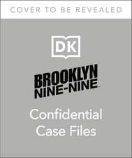 Brooklyn Nine-Nine Confidential Case Files: The Official Behind-the-Scenes Companion