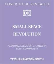 Small Space Revolution: Planting Seeds of Change in Your Community