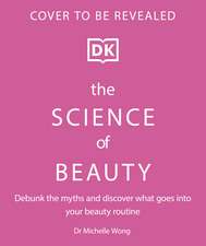 The Science of Beauty: Debunk the Myths and Discover What Goes into Your Beauty Routine