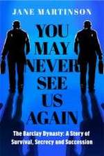 You May Never See Us Again