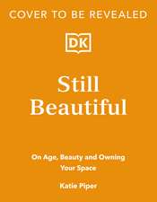 Still Beautiful: On Age, Beauty and Owning Your Space