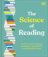 The Science of Reading: The Brain Science, Language Development, and Phonemic Awareness Behind Literacy