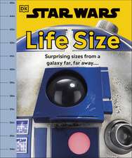 Star Wars Life Size: Surprising Sizes From a Galaxy Far Far Away…