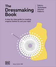 The Dressmaking Book: A Step-By-Step Guide to Creating Original Clothes to Suit Your Style