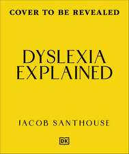 Dyslexia Explained: Your Toolkit to Understanding and Thriving