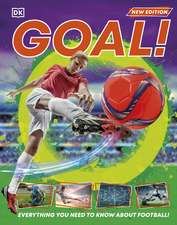 Goal!: Everything You Need to Know About Football!