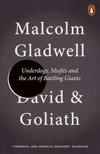 David and Goliath: Underdogs, Misfits and the Art of Battling Giants