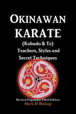 Okinawan Karate (Kobudo & Te) Teachers, Styles and Secret Techniques