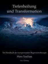 Tendam, H: Tiefenheilung und Transformation