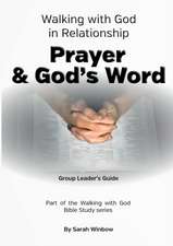 Walking with God in Relationship - Prayer & God's Word - Group Leader's Guide