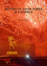 VICTORY OF JUCHE KOREA IS A SCIENCE