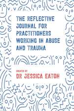 The Reflective Journal for Practitioners Working in Abuse and Trauma