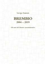 Brembio 2004 - 2019. Gli anni del disastro amministrativo