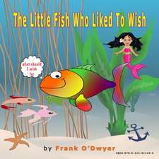 The Little Fish Who Liked to Wish.