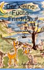 Höhne, F: Der kleine Fuchs Friedrich