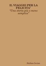 IL VIAGGIO PER LA FELICITA? ?Una storia pi? o meno semplice?