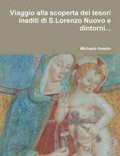 Viaggio Alla Scoperta Dei Tesori Inediti Di S.Lorenzo Nuovo E Dintorni...