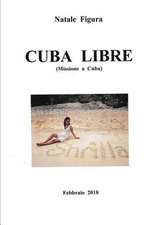 Cuba Libre (Missione a Cuba)