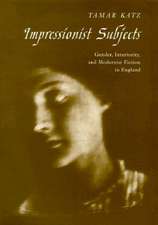 Impressionist Subjects: Gender, Interiority, and Modernist Fiction in England