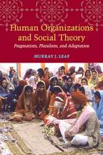 Human Organizations and Social Theory: Pragmatism, Pluralism, and Adaptation