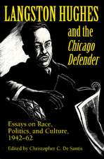 Langston Hughes and the *Chicago Defender*: Essays on Race, Politics, and Culture, 1942-62