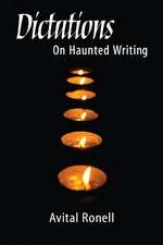 Dictations: ON HAUNTED WRITING