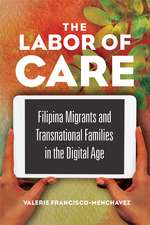 The Labor of Care: Filipina Migrants and Transnational Families in the Digital Age