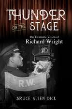 Thunder on the Stage: The Dramatic Vision of Richard Wright