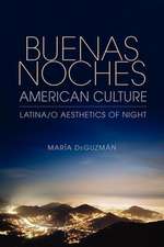 Buenas Noches, American Culture – Latina/o Aesthetics of Night