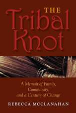 The Tribal Knot – A Memoir of Family, Community, and a Century of Change