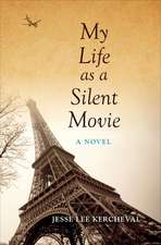 My Life as a Silent Movie – A Novel