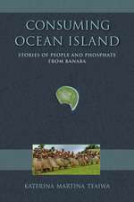 Consuming Ocean Island – Stories of People and Phosphate from Banaba