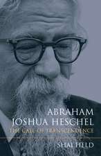 Abraham Joshua Heschel – The Call of Transcendence