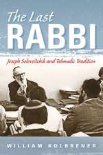 The Last Rabbi – Joseph Soloveitchik and Talmudic Tradition