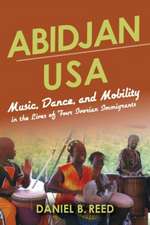 Abidjan USA – Music, Dance, and Mobility in the Lives of Four Ivorian Immigrants