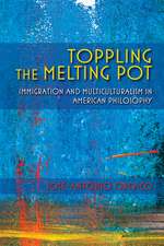 Toppling the Melting Pot – Immigration and Multiculturalism in American Pragmatism