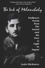 The Ink of Melancholy – Faulkner`s Novels from the Sound and the Fury to Light in August