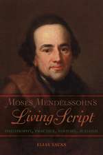 Moses Mendelssohn`s Living Script – Philosophy, Practice, History, Judaism