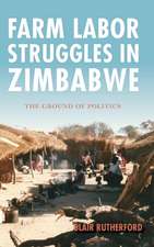 Farm Labor Struggles in Zimbabwe – The Ground of Politics