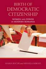 Birth of Democratic Citizenship – Women and Power in Modern Romania