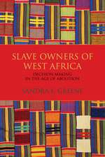 Slave Owners of West Africa – Decision Making in the Age of Abolition