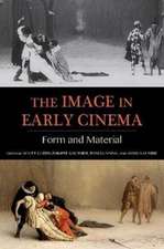 The Image in Early Cinema – Form and Material