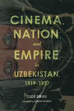 Cinema, Nation, and Empire in Uzbekistan, 1919–1937