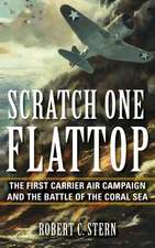 Scratch One Flattop – The First Carrier Air Campaign and the Battle of the Coral Sea