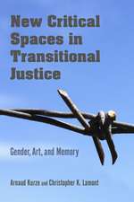 New Critical Spaces in Transitional Justice – Gender, Art, and Memory