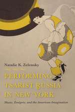 Performing Tsarist Russia in New York – Music, Émigrés, and the American Imagination